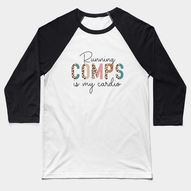 Running Comps Is My Cardio Funny Real Estate Agent Apparel Men Women Baseball T-Shirt by Nisrine